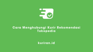 4 Cara Menghubungi Kurir Rekomendasi Tokopedia 2024 - Kuriran.id