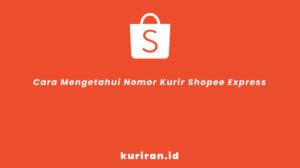 6 Cara Mengetahui Nomor Kurir Shopee Express : Online & Offline