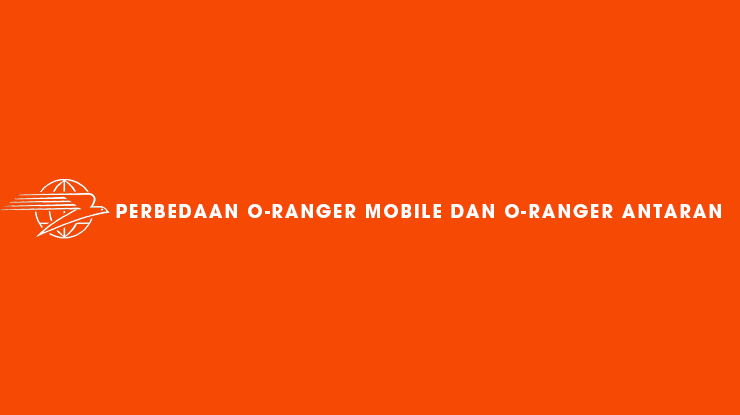 Perbedaan O Ranger Mobile dan O Ranger Antaran